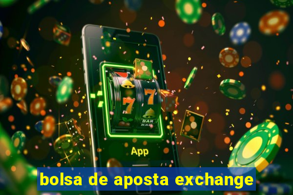 bolsa de aposta exchange