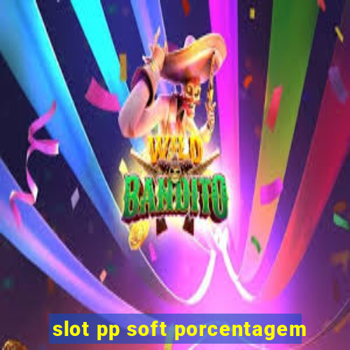 slot pp soft porcentagem