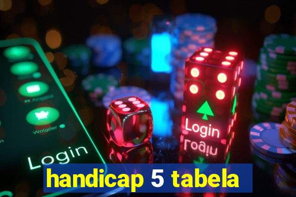 handicap 5 tabela