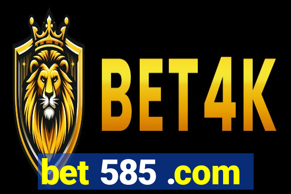 bet 585 .com