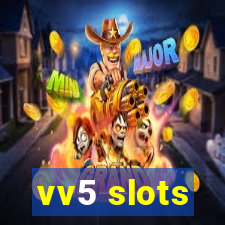 vv5 slots