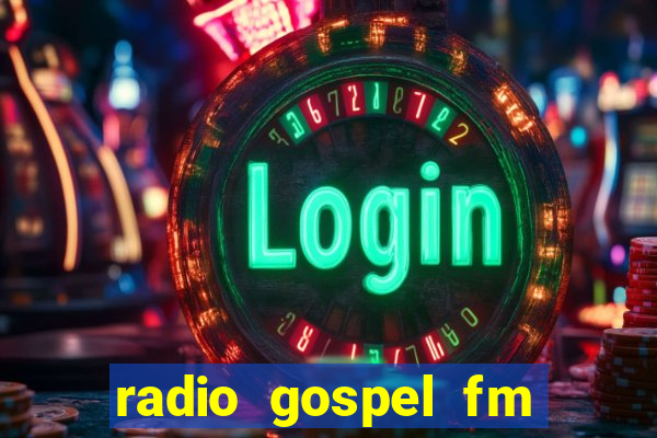 radio gospel fm salvador bahia