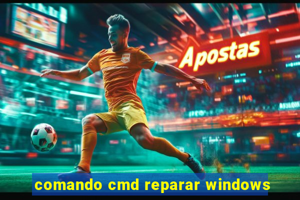 comando cmd reparar windows