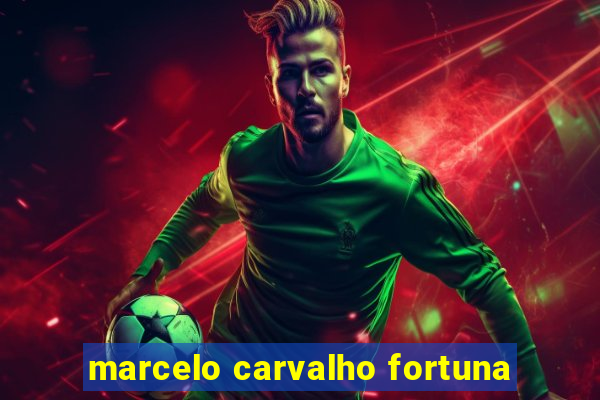 marcelo carvalho fortuna