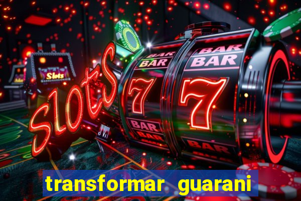 transformar guarani em real