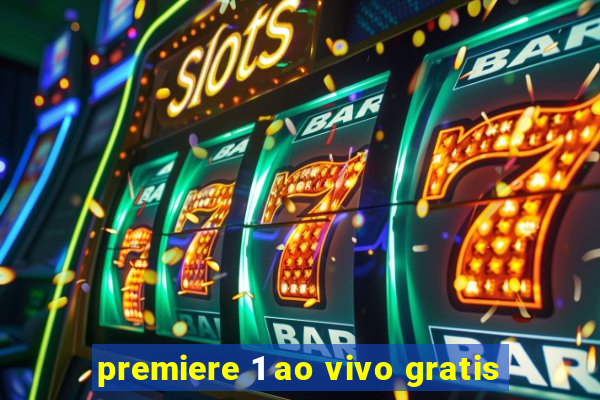 premiere 1 ao vivo gratis