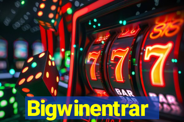 Bigwinentrar