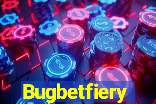 Bugbetfiery