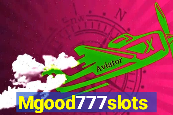 Mgood777slots