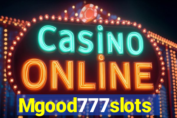 Mgood777slots