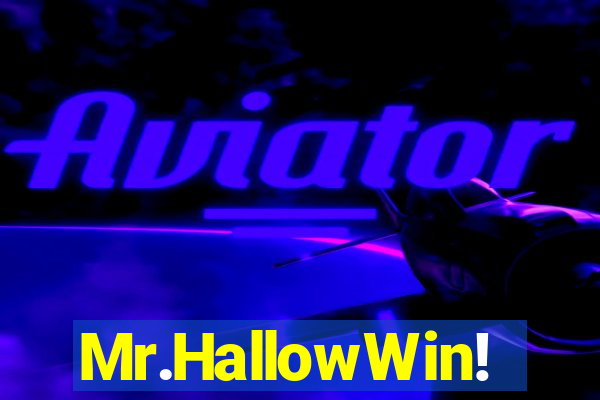 Mr.HallowWin!