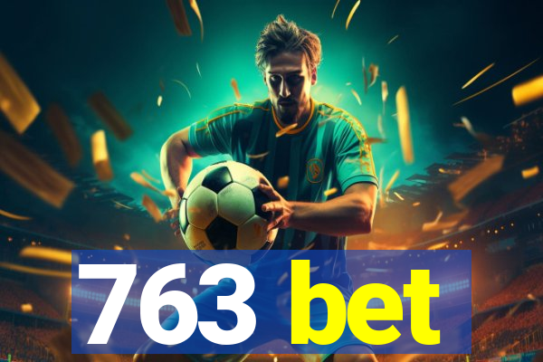 763 bet