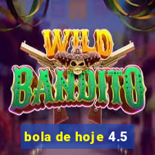 bola de hoje 4.5