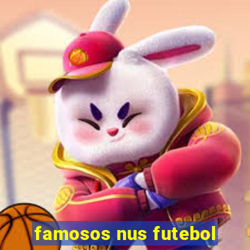 famosos nus futebol