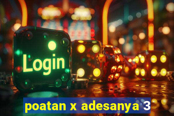 poatan x adesanya 3