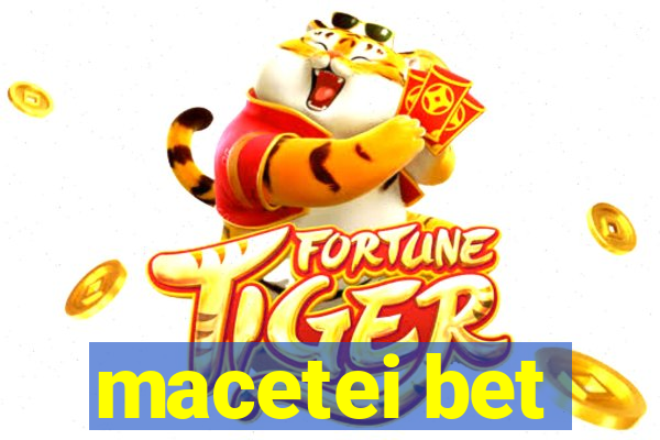 macetei bet