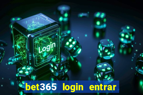 bet365 login entrar agora direto no celular