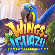 plataformas antigas slots