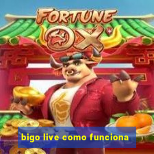 bigo live como funciona