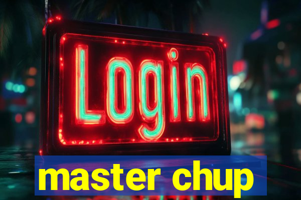 master chup