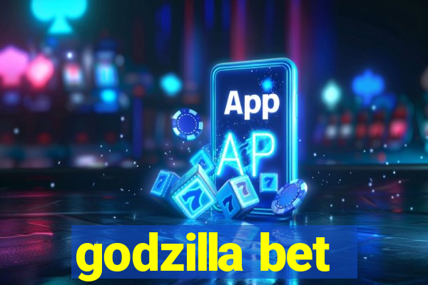 godzilla bet