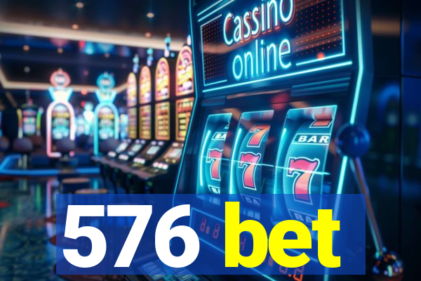 576 bet