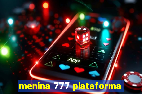 menina 777 plataforma