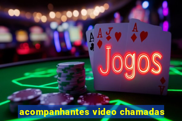 acompanhantes video chamadas