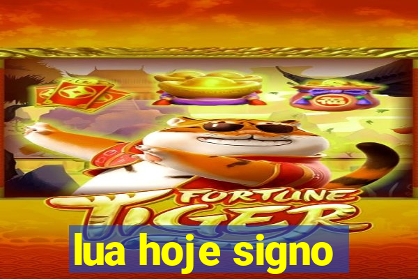 lua hoje signo