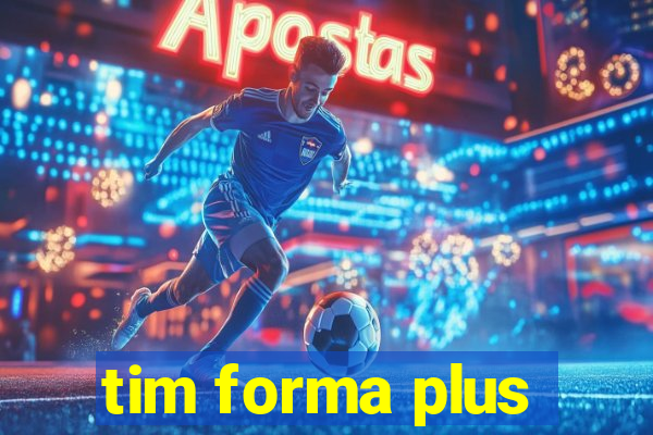 tim forma plus