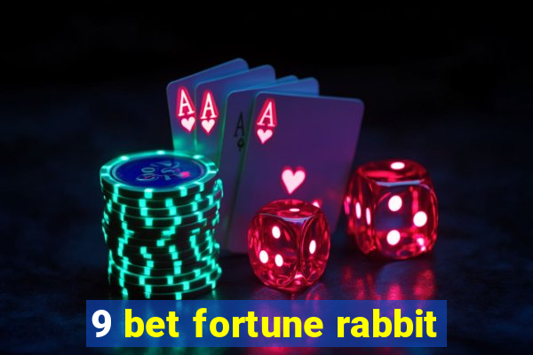 9 bet fortune rabbit