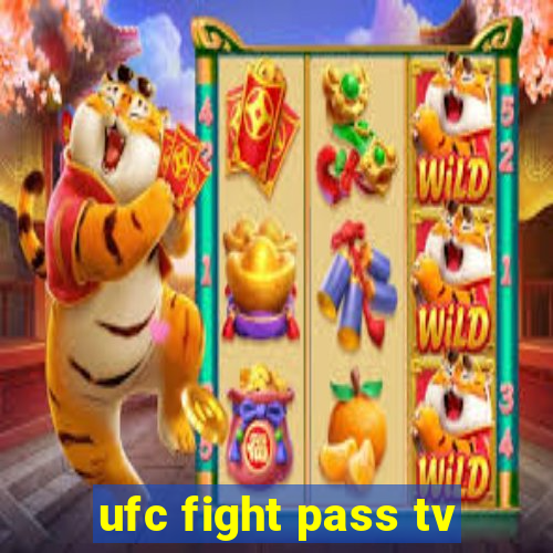 ufc fight pass tv