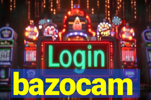 bazocam