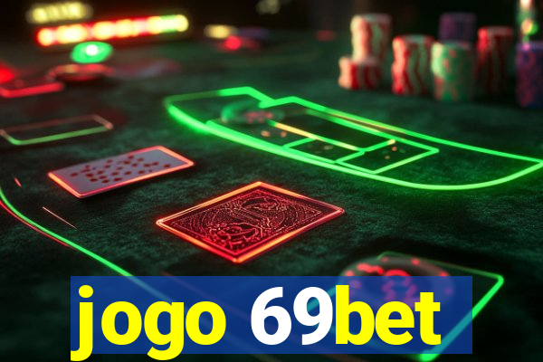 jogo 69bet