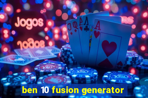 ben 10 fusion generator