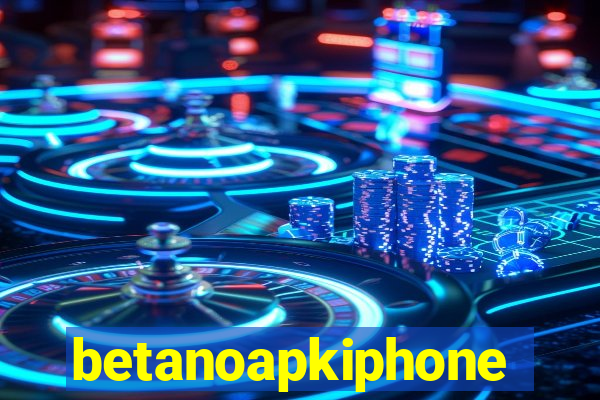 betanoapkiphone