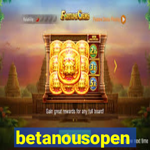 betanousopen