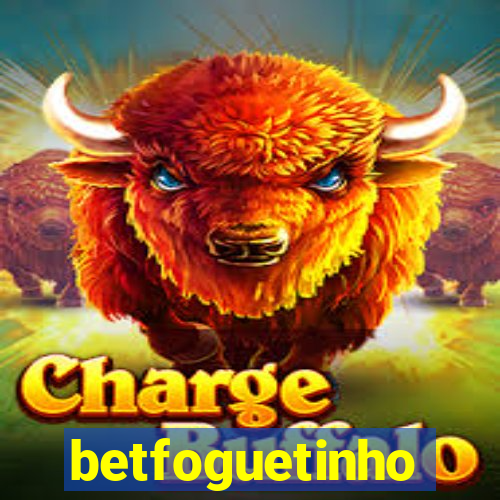 betfoguetinho