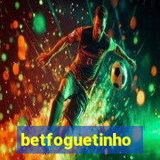 betfoguetinho