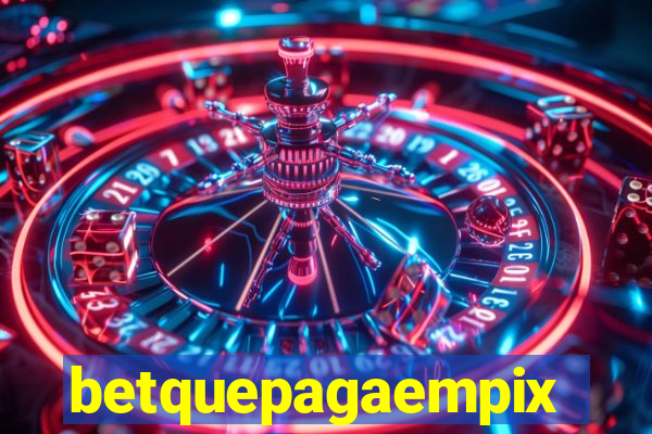 betquepagaempix