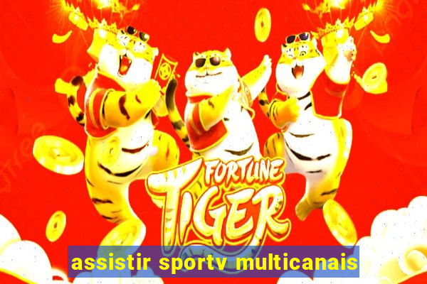 assistir sportv multicanais