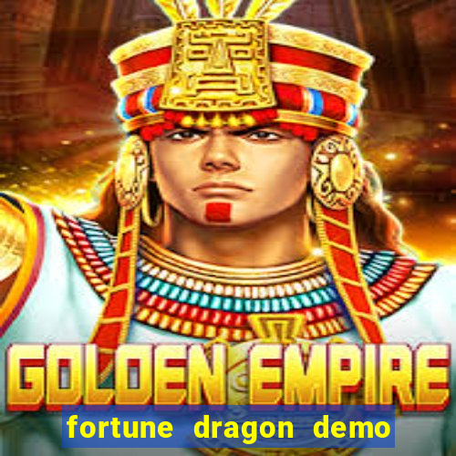 fortune dragon demo aposta de 500