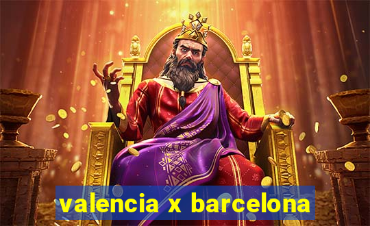 valencia x barcelona