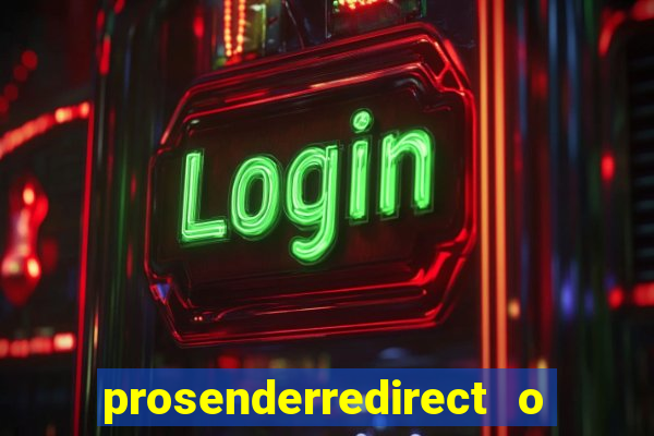 prosenderredirect o que é