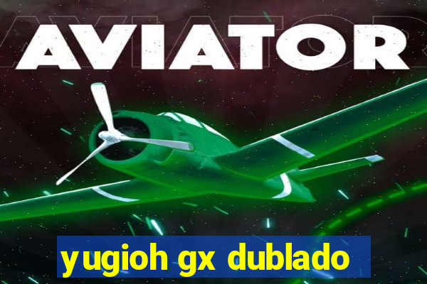 yugioh gx dublado