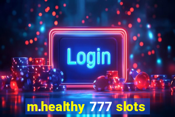 m.healthy 777 slots