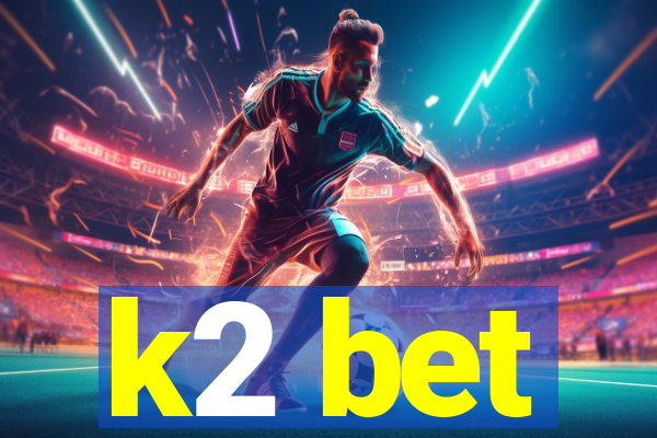 k2 bet