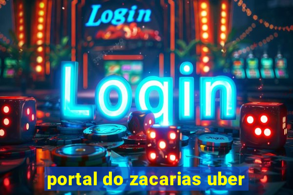 portal do zacarias uber