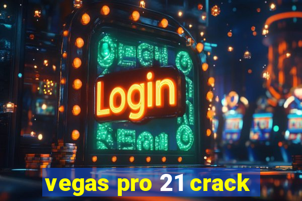 vegas pro 21 crack