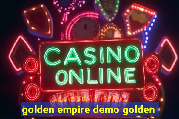 golden empire demo golden